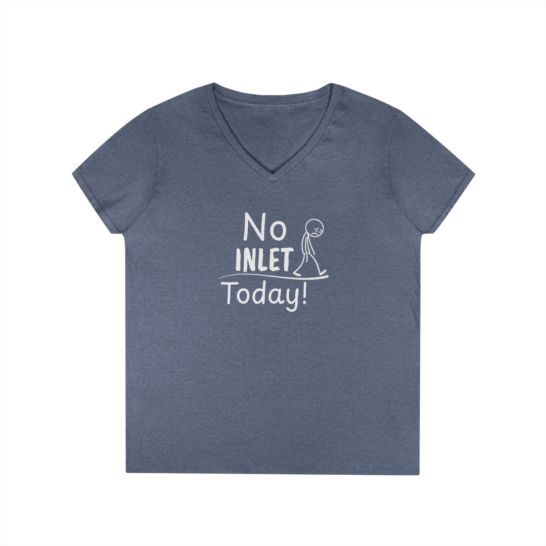 No Inlet Today Ladies V-Neck T-Shirt