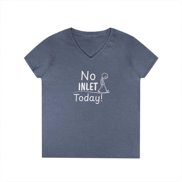 No Inlet Today Ladies V-Neck T-Shirt