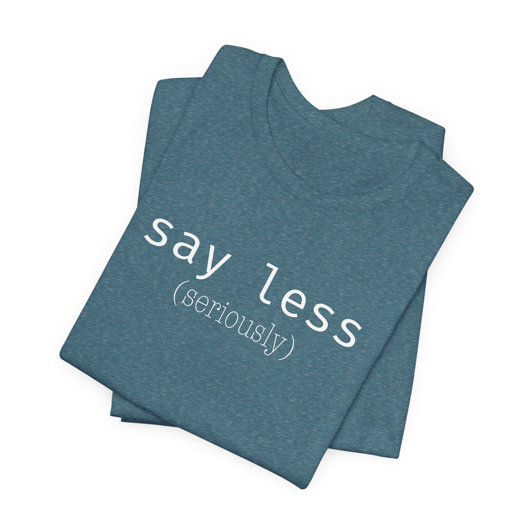 say less T-Shirt