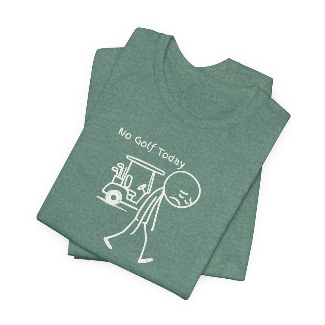 No Golf Today T-Shirt