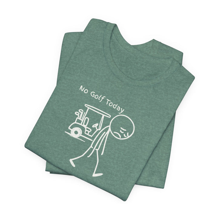No Golf Today T-Shirt