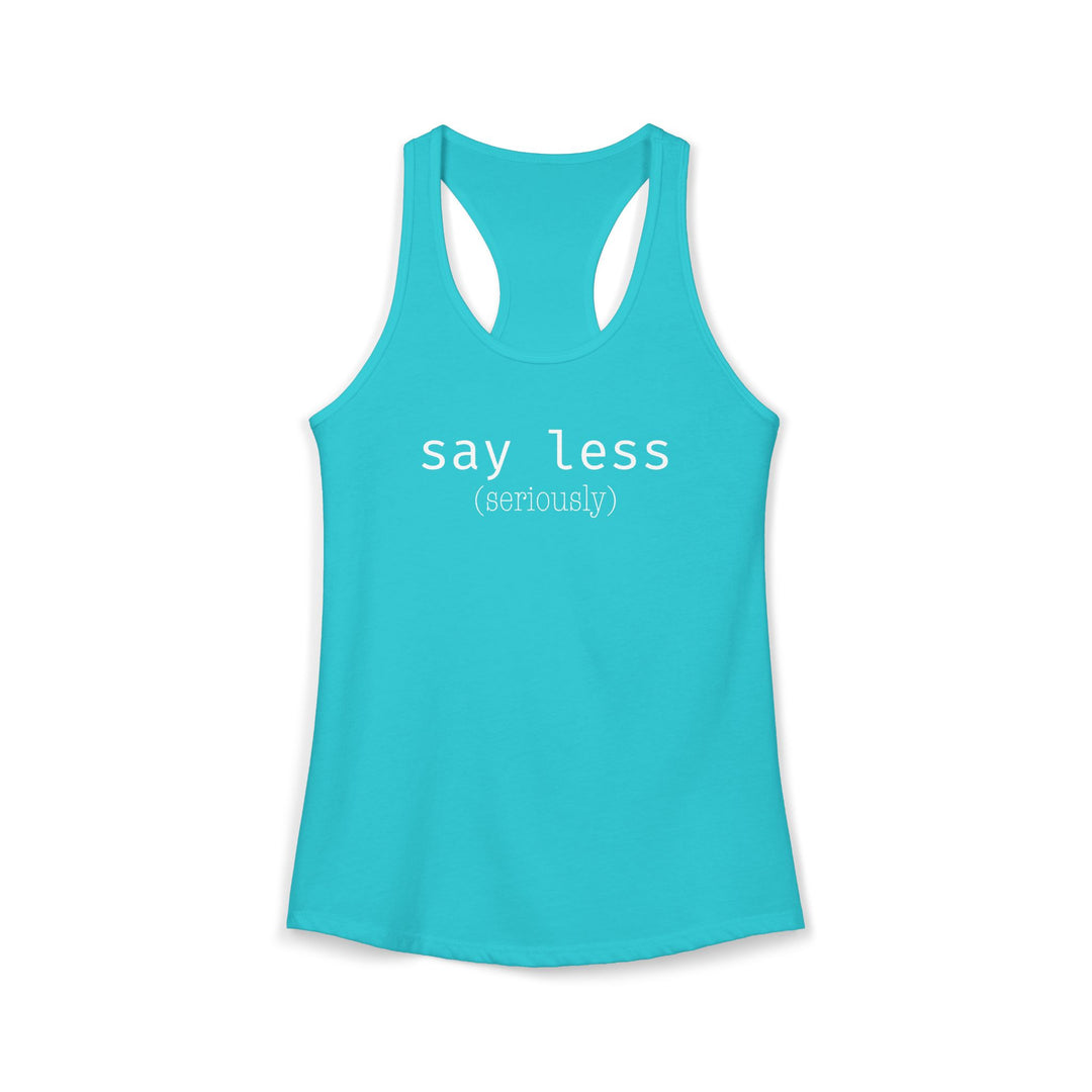 Say Less Ladies Racerback Tank