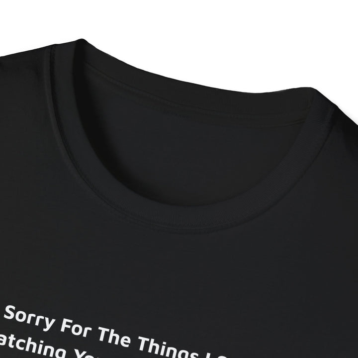 Sorry For What I Said Unisex T-Shirt - Boat Launch