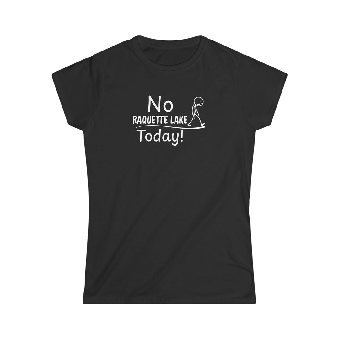 No Raquette Lake Today Ladies Tee