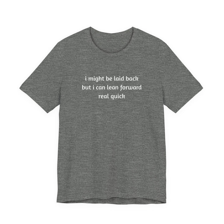 I Might Be Laid Back T-Shirt