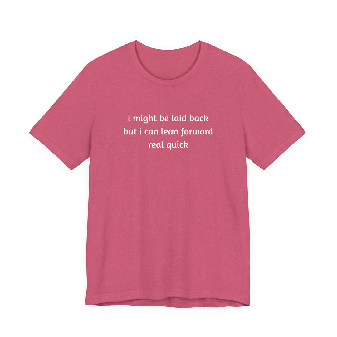 I Might Be Laid Back T-Shirt