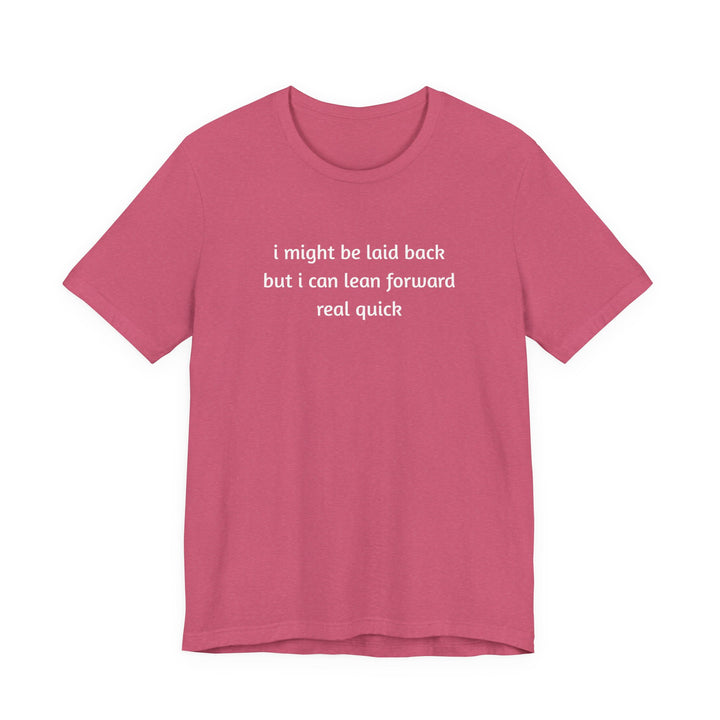 I Might Be Laid Back T-Shirt
