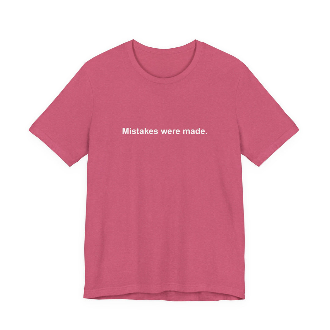 Mistakes were made T‑Shirt