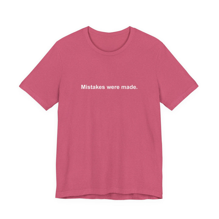 Mistakes were made T‑Shirt