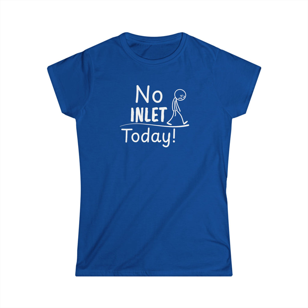 No Inlet Today Ladies Tee