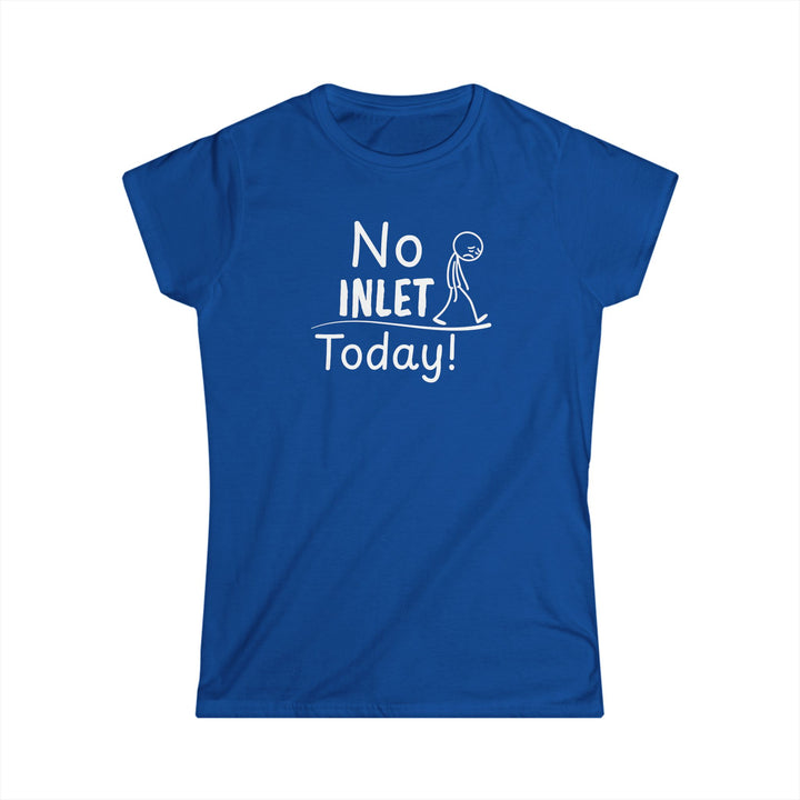 No Inlet Today Ladies Tee