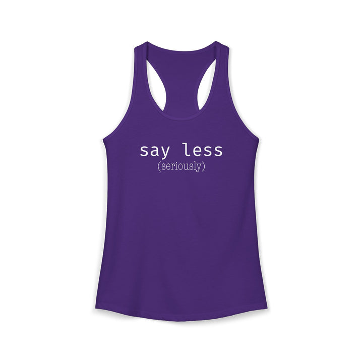 Say Less Ladies Racerback Tank