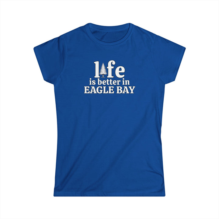 Life is Better in Eagle Bay Ladies Tee