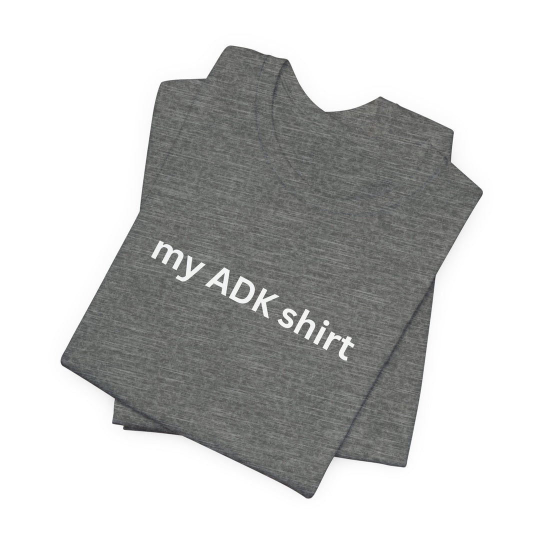 my ADK shirt T-shirt