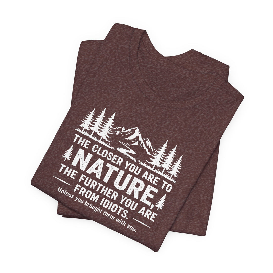 Nature - Idiots Unisex T-Shirt