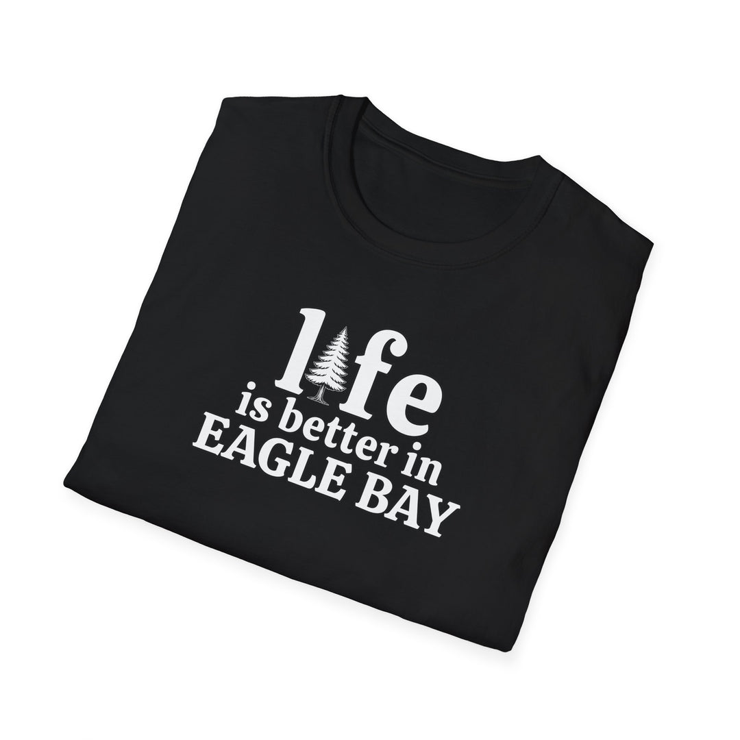 Life is Better in Eagle Bay Unisex T-Shirt