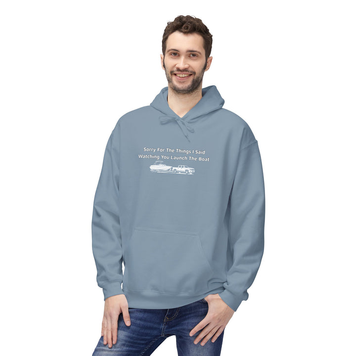 Sorry For What I Said Hoodie - Boat Launch