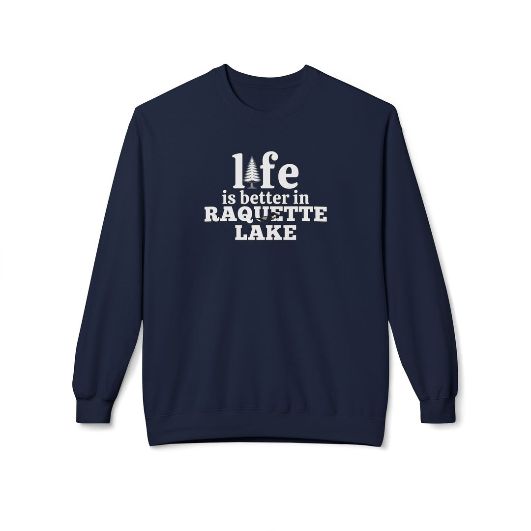 Life is Better in Raquette Lake Sweatshirt