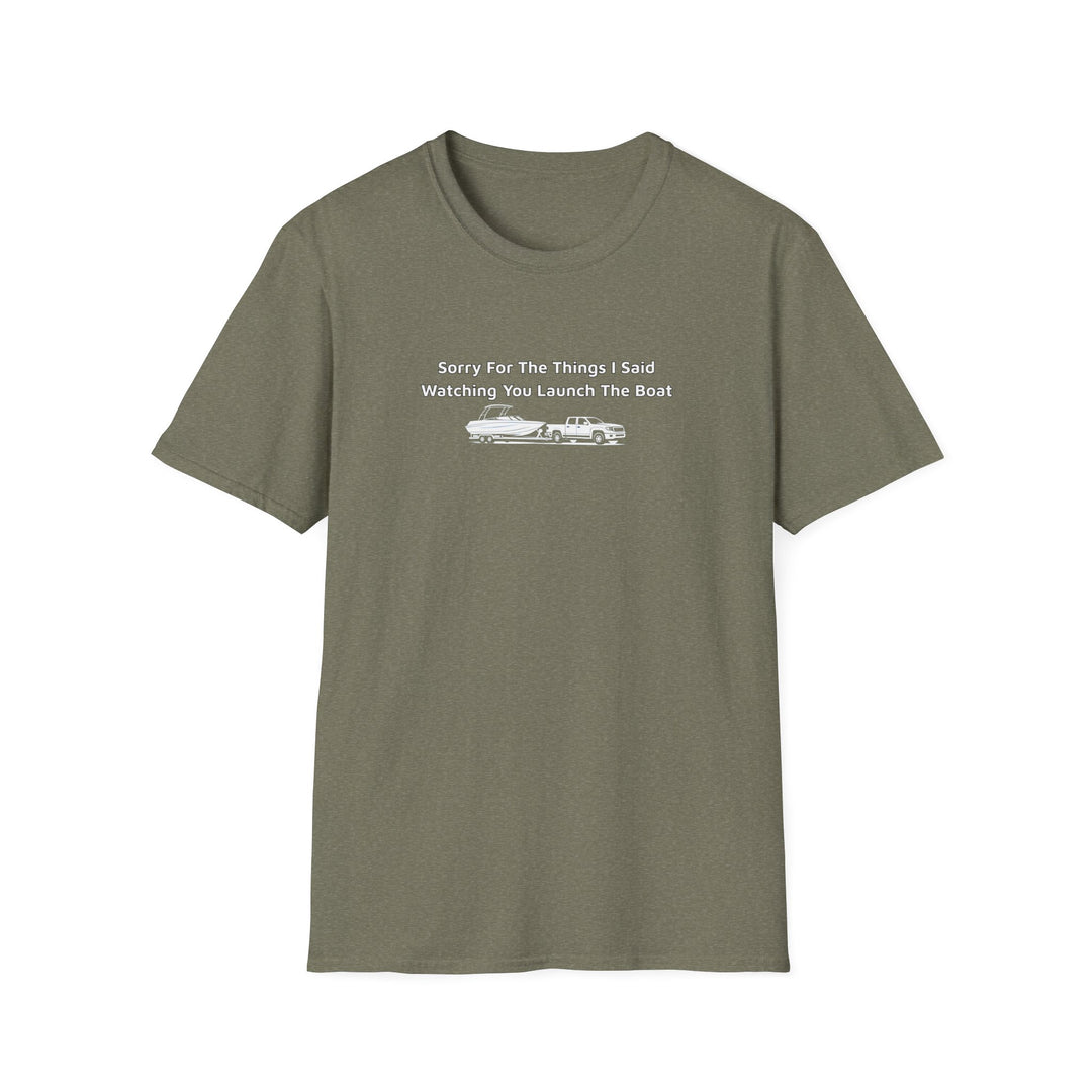 Sorry For What I Said Unisex T-Shirt - Boat Launch