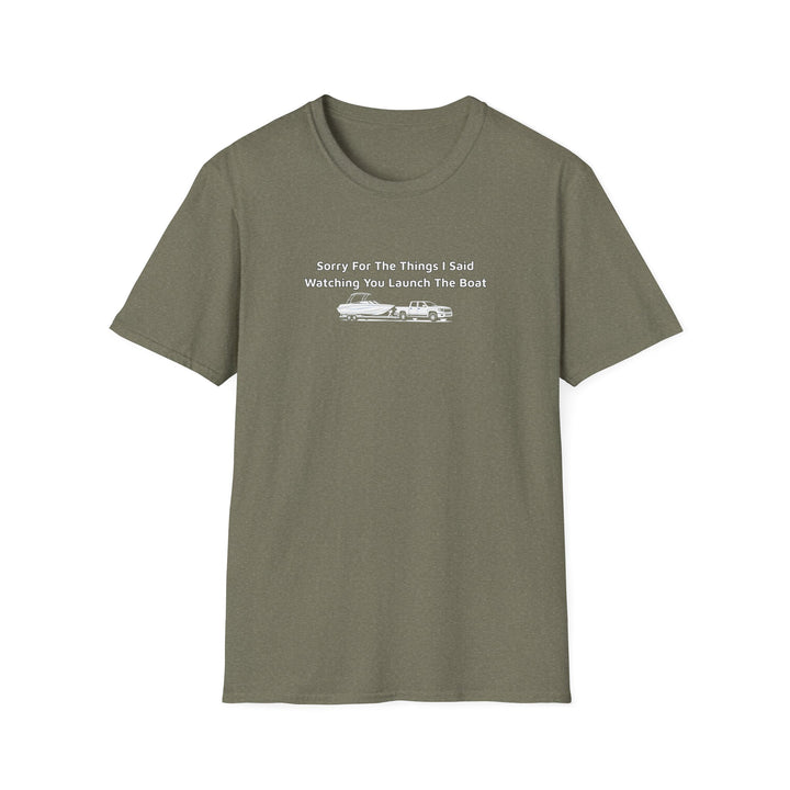 Sorry For What I Said Unisex T-Shirt - Boat Launch