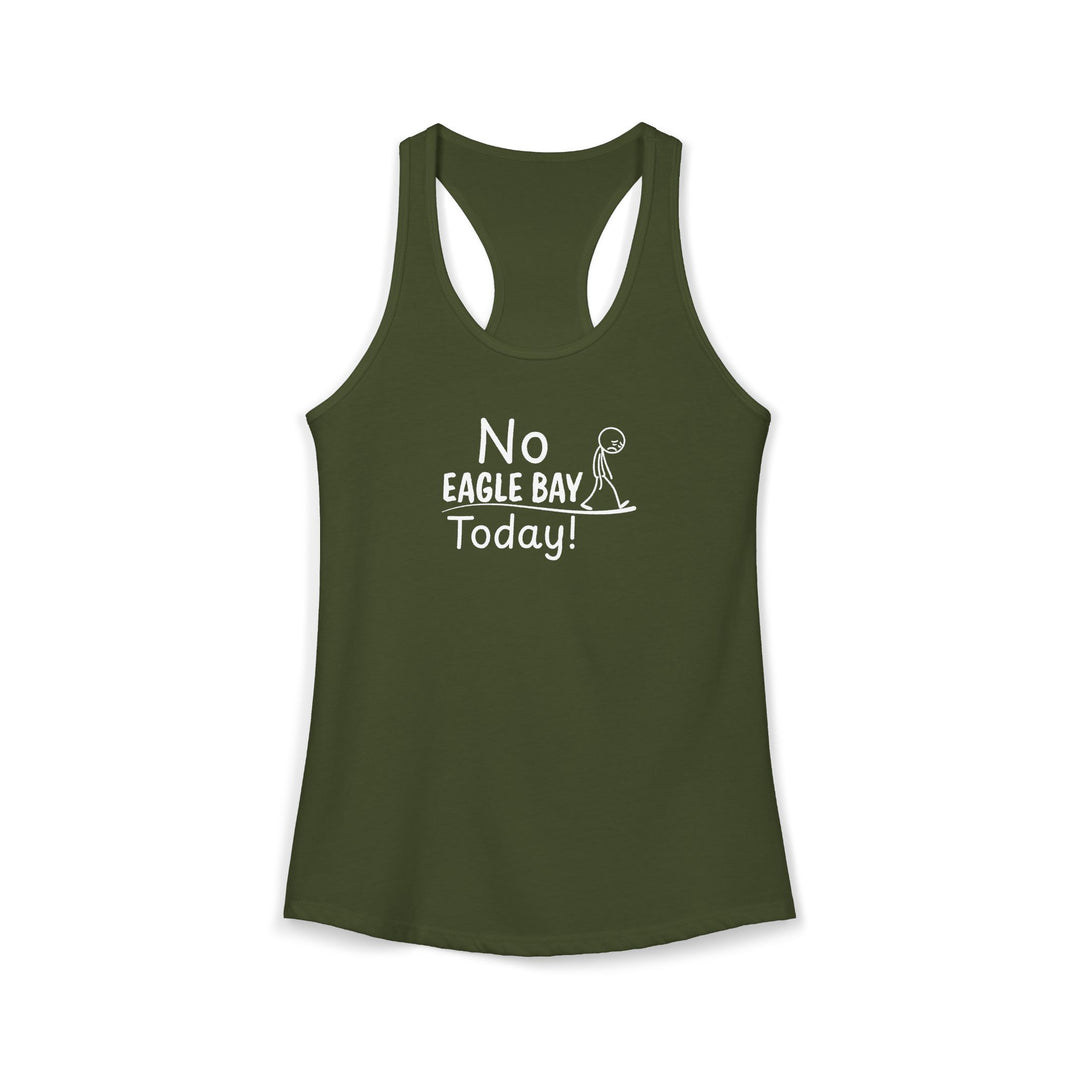 No Eagle Bay Today Ladies Racerback