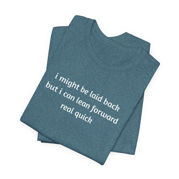I Might Be Laid Back T-Shirt