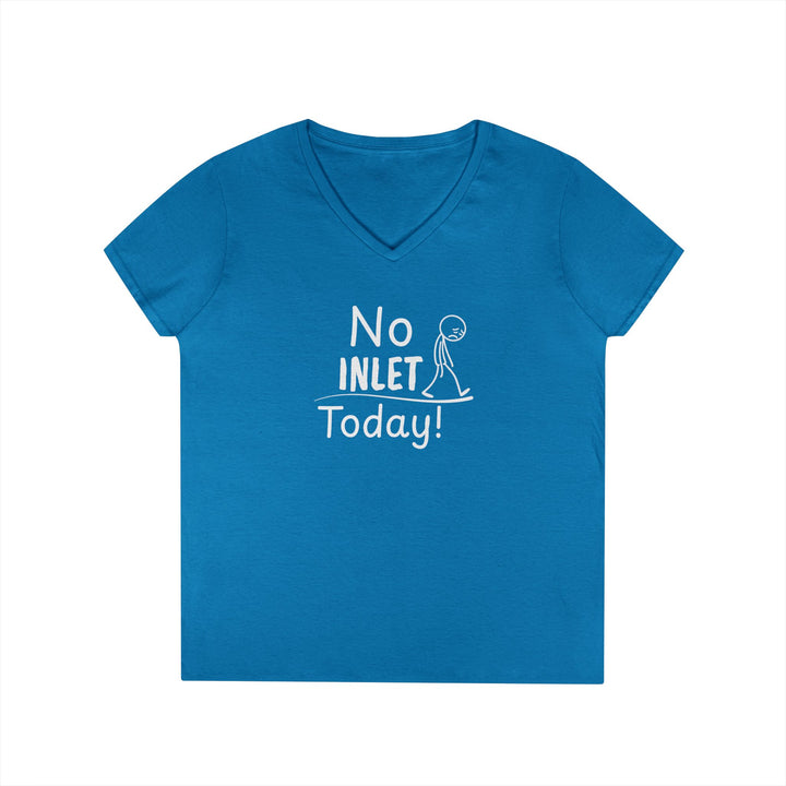 No Inlet Today Ladies V-Neck T-Shirt