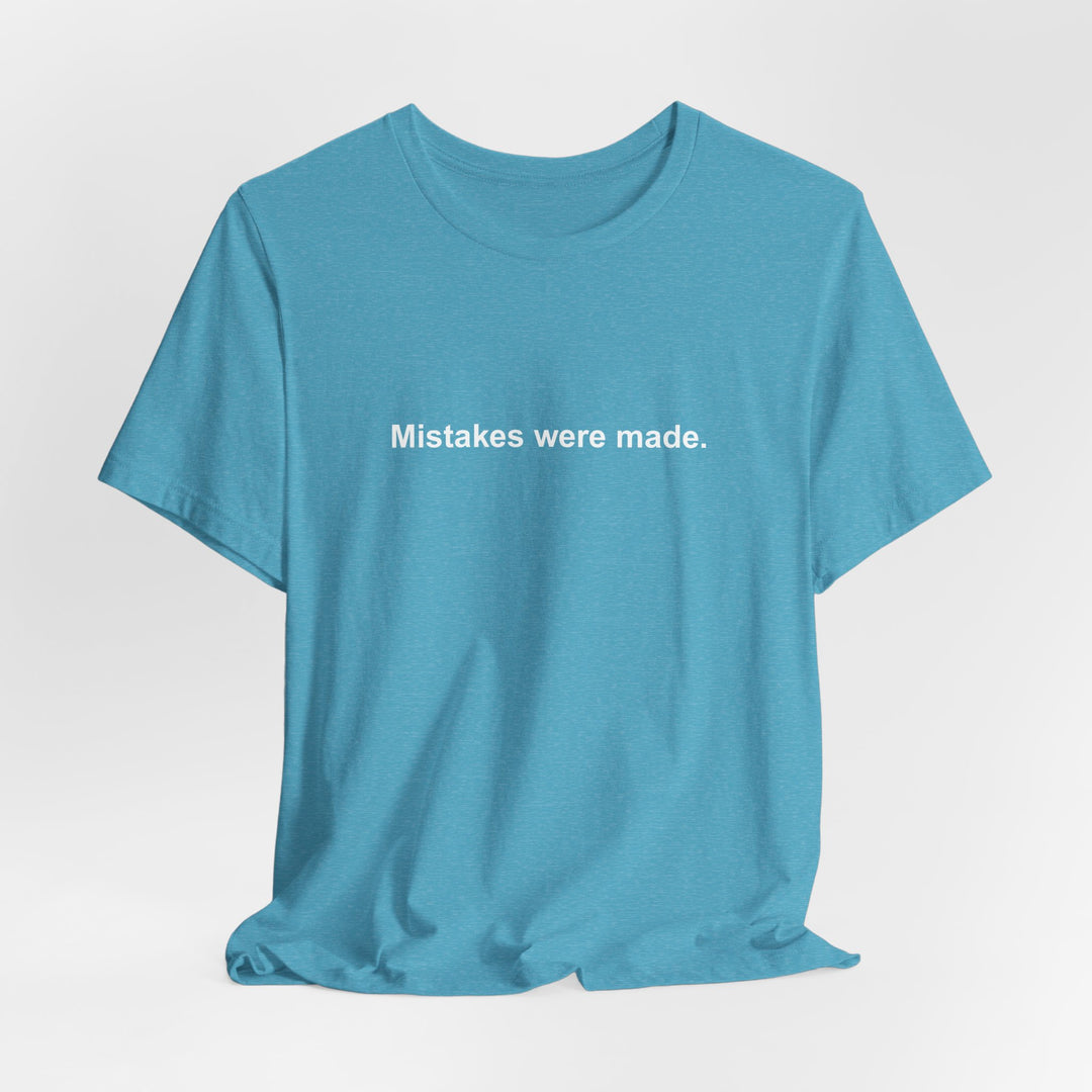 Mistakes were made T‑Shirt