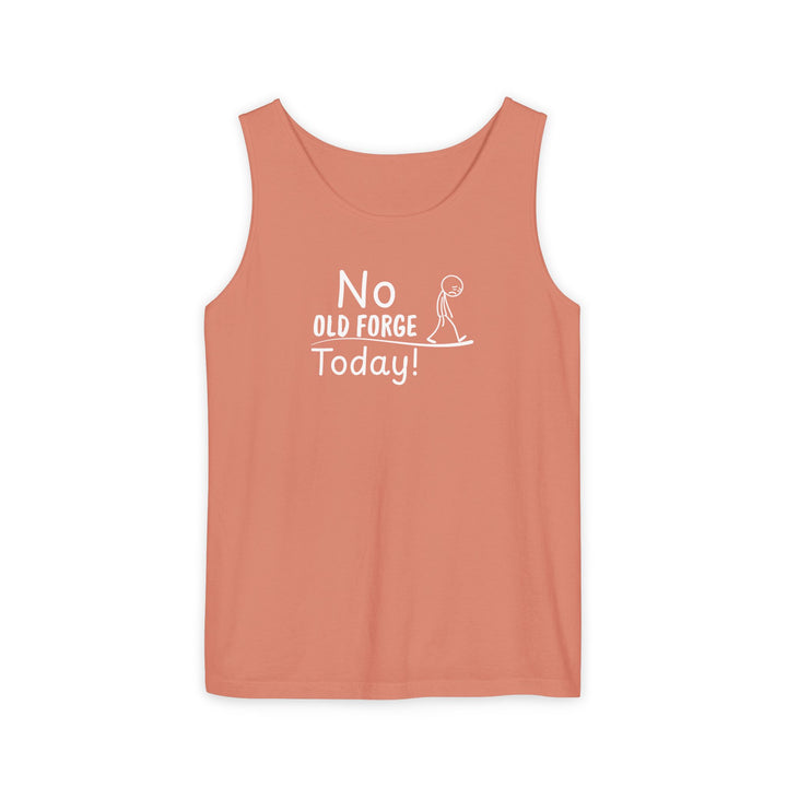 No Old Forge Today Unisex Tank
