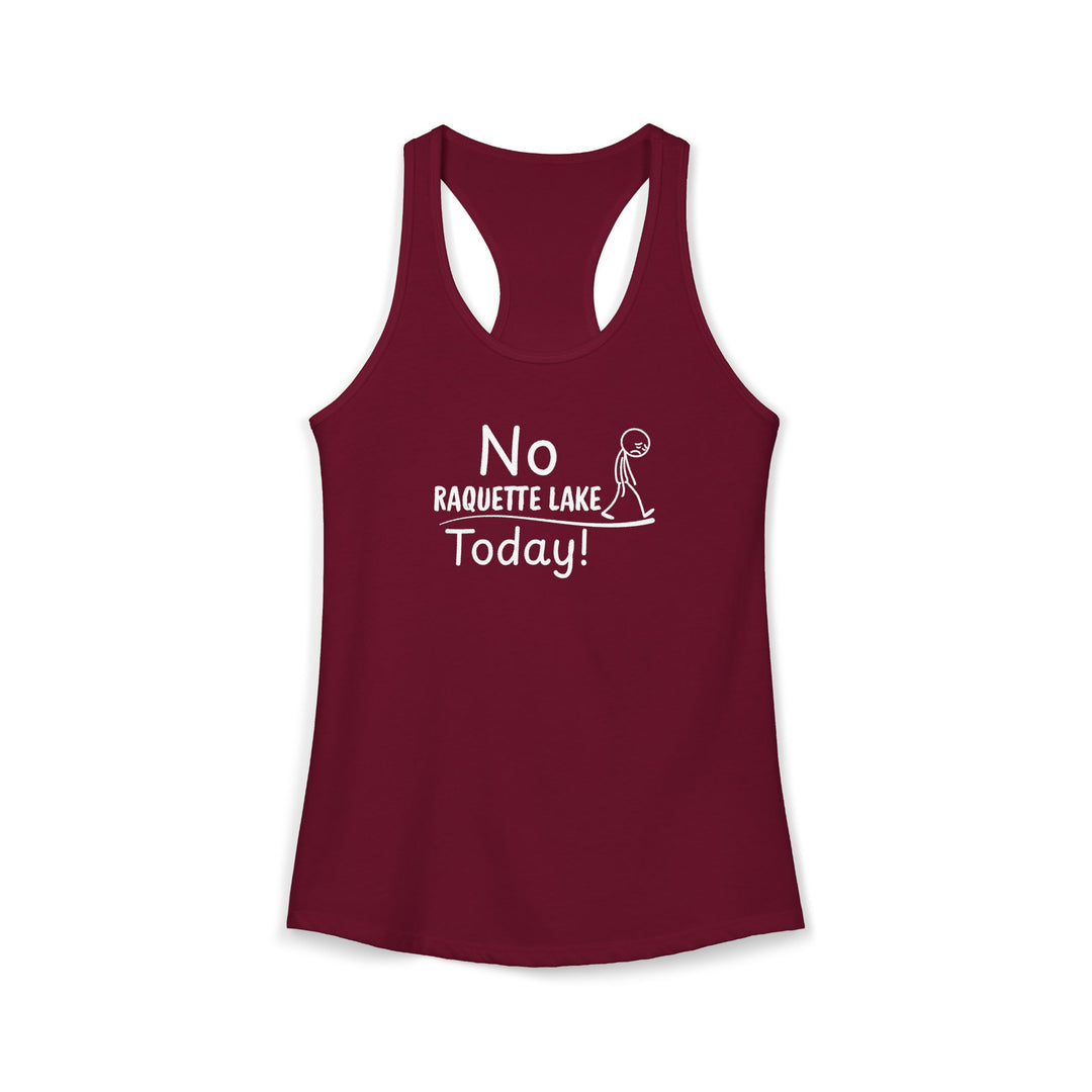 No Raquette Lake Today Ladies Racerback