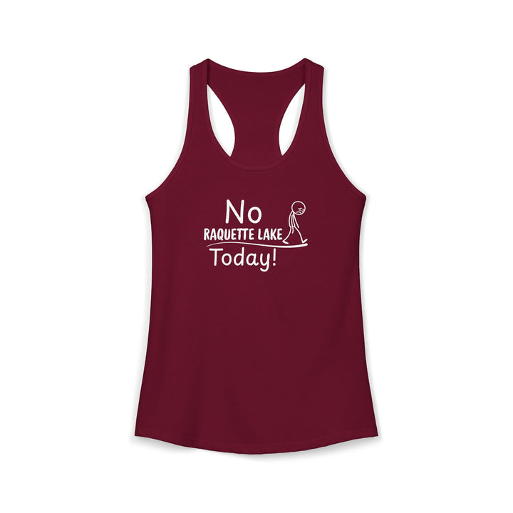 No Raquette Lake Today Ladies Racerback