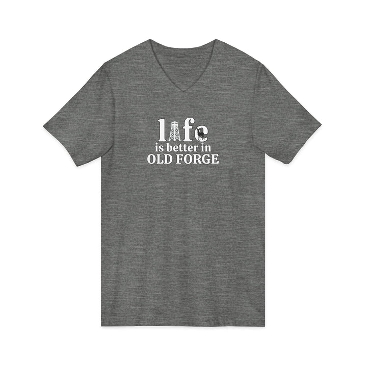 Life is Better in Old Forge Unisex V-Neck T-Shirt