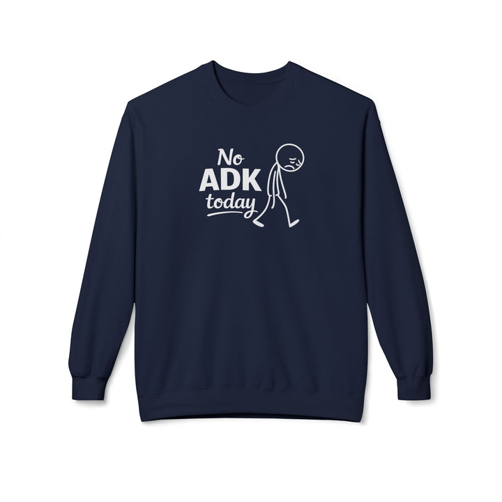 No ADK Today Sweatshirt