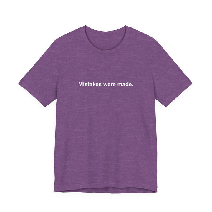 Mistakes were made T‑Shirt