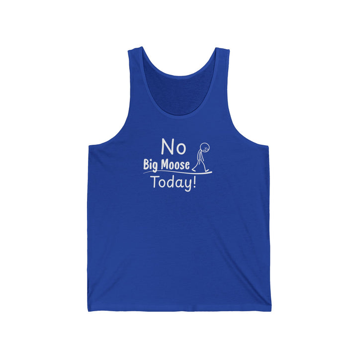 No Big Moose Today Unisex Tank