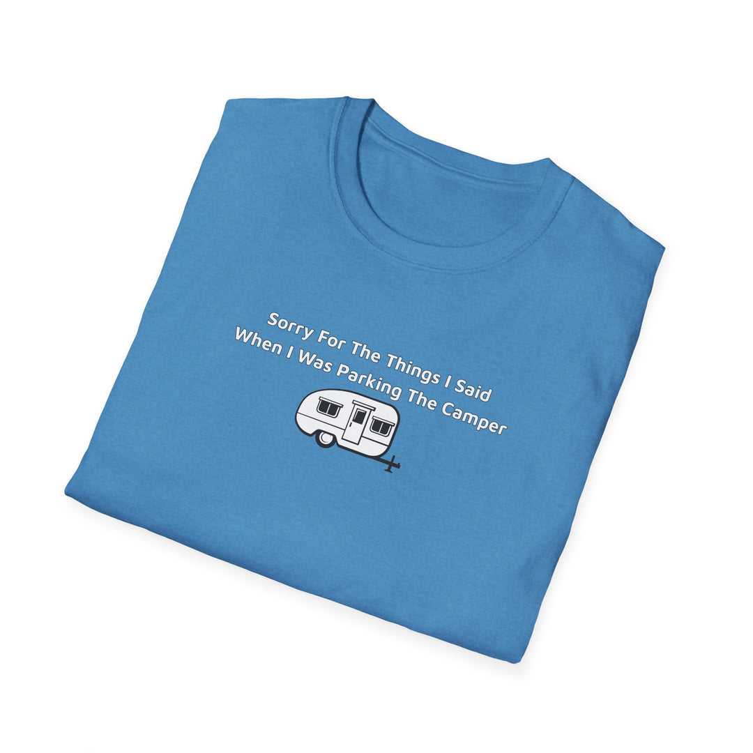 Sorry What I Said Unisex T-Shirt - Parking Camper