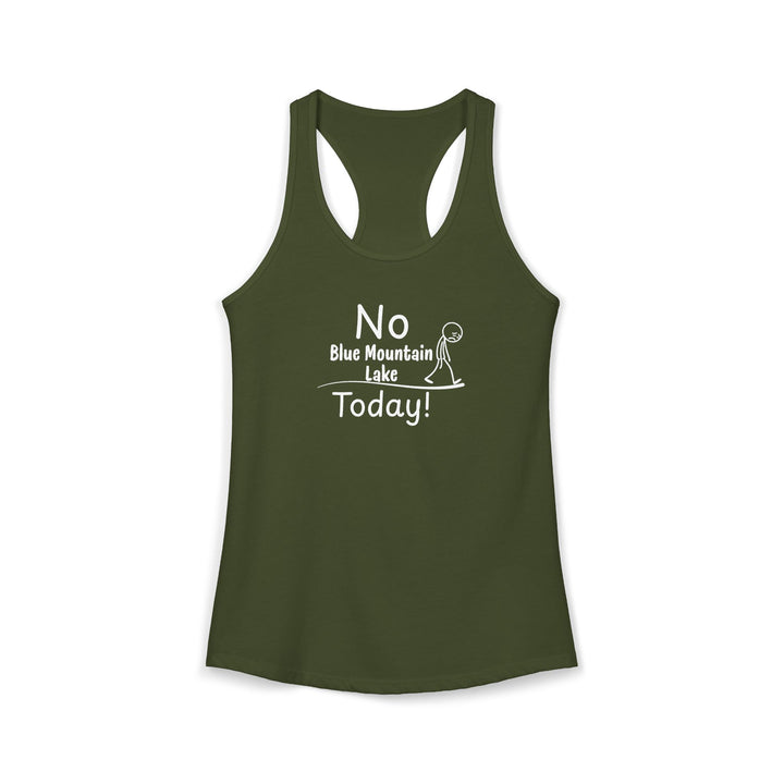 No Blue Mountain Lake Today Ladies Racerback