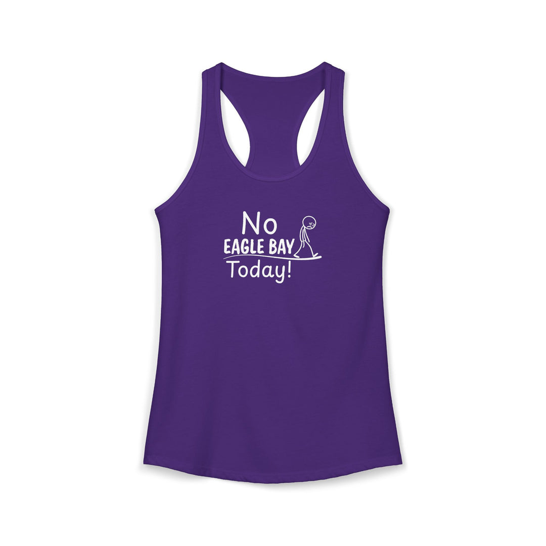 No Eagle Bay Today Ladies Racerback