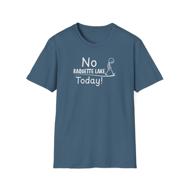 No Raquette Lake Today Unisex T-Shirt