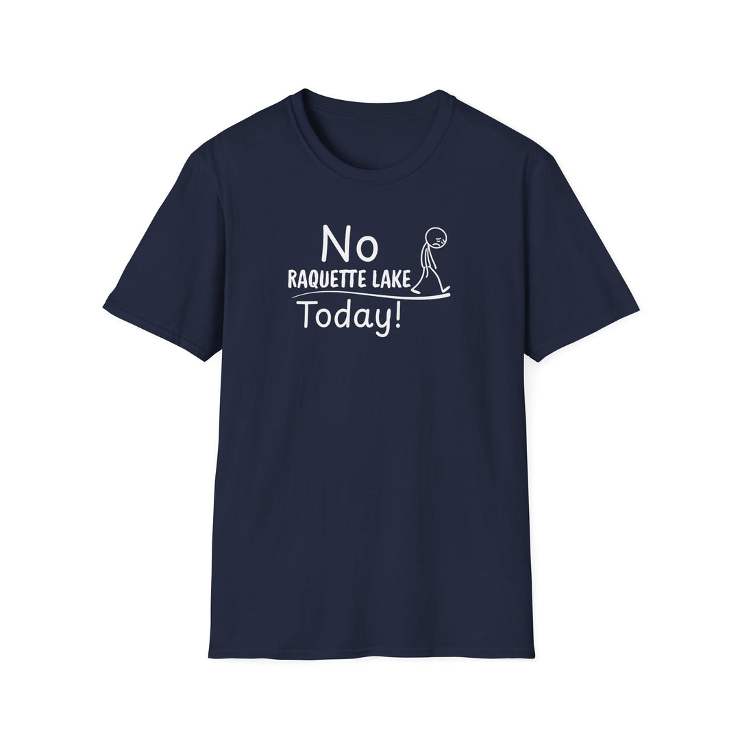 No Raquette Lake Today Unisex T-Shirt
