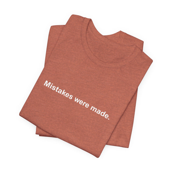 Mistakes were made T‑Shirt