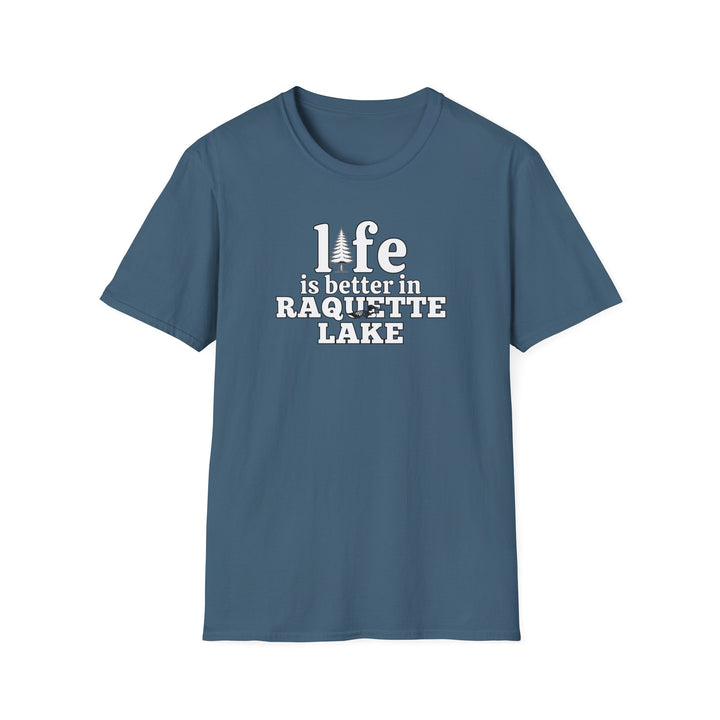 Life is Better In Raquette Lake Unisex T-Shirt