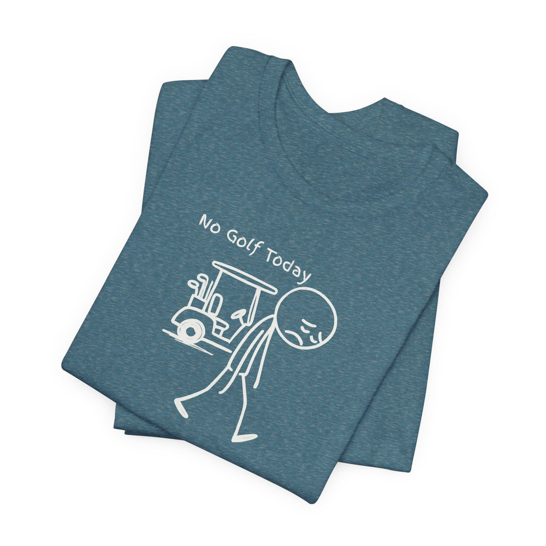 No Golf Today T-Shirt
