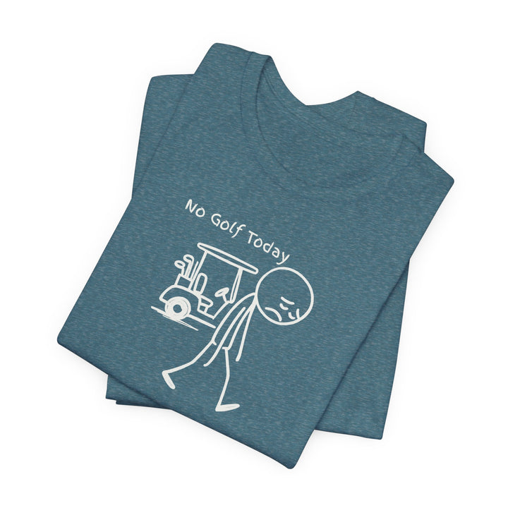 No Golf Today T-Shirt