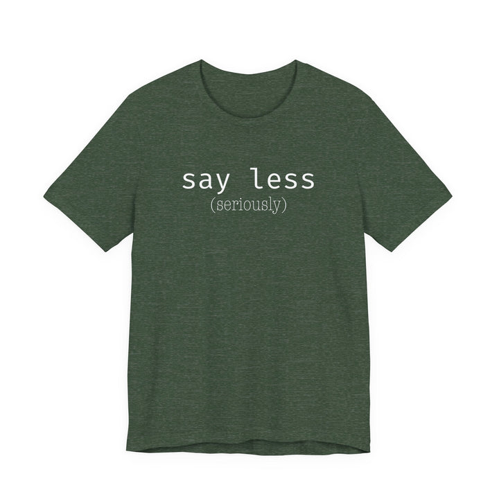say less T-Shirt