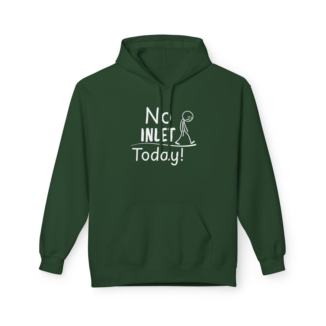 No Inlet Today Hoodie