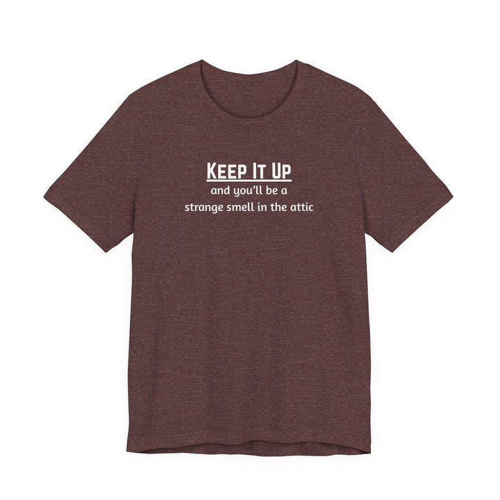 Keep It Up T-Shirt