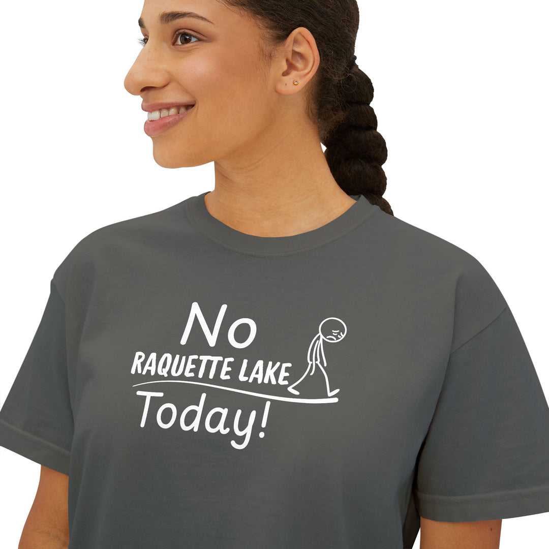 No Raquette Lake Today Ladies Boxy Tee