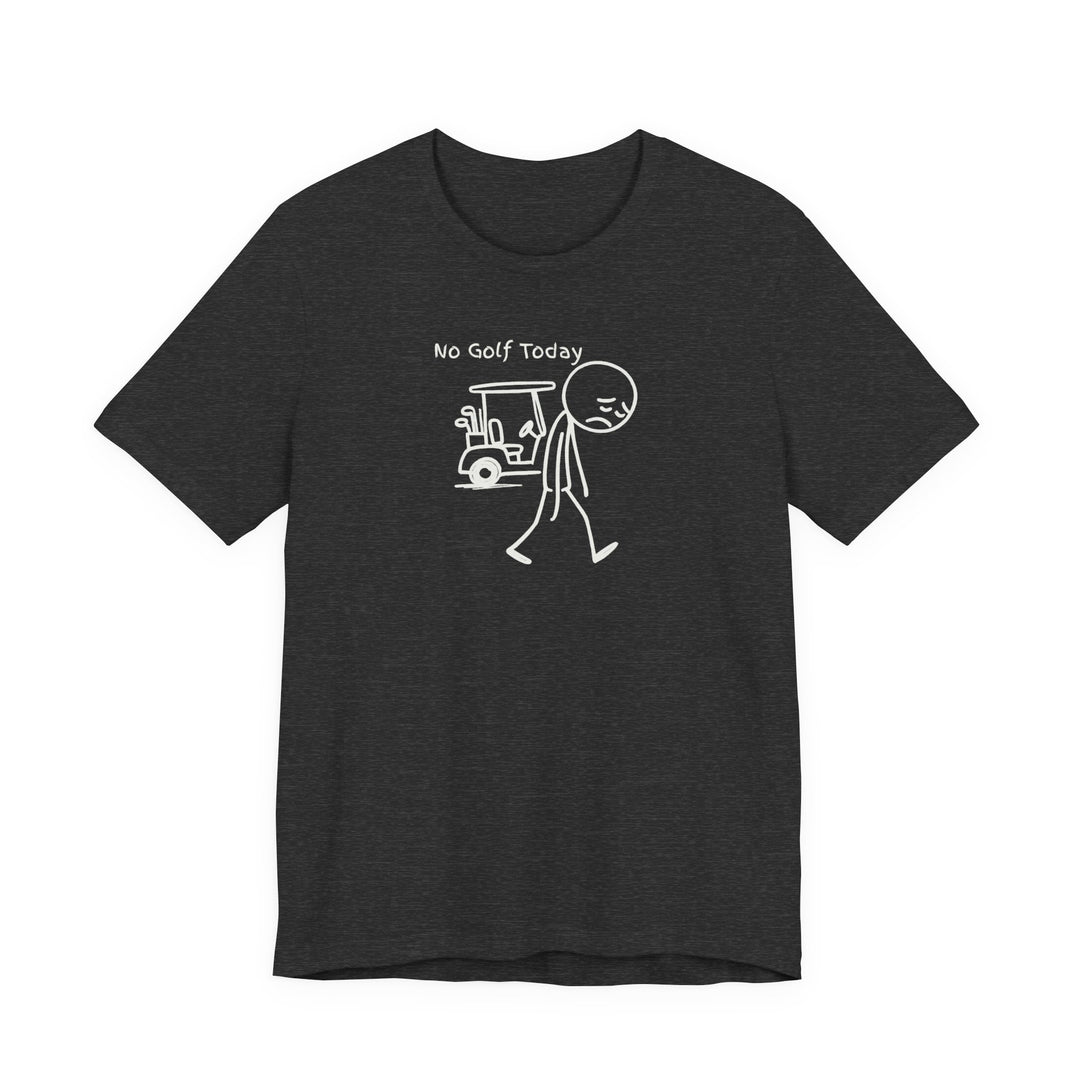 No Golf Today T-Shirt