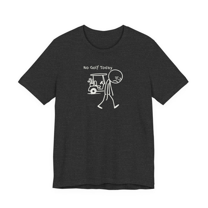 No Golf Today T-Shirt